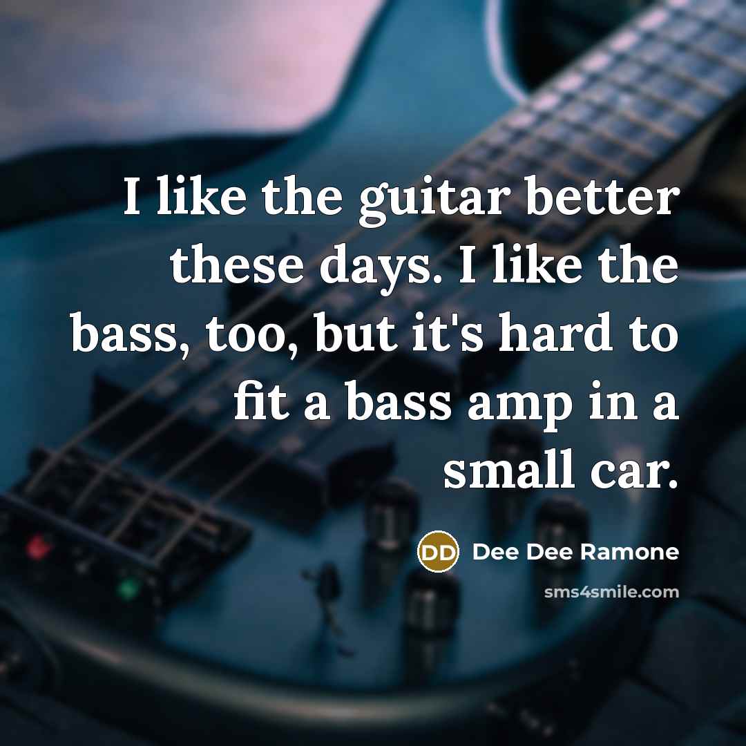 “I like the guitar better these days. I like the…” quote by Dee Dee Ramone