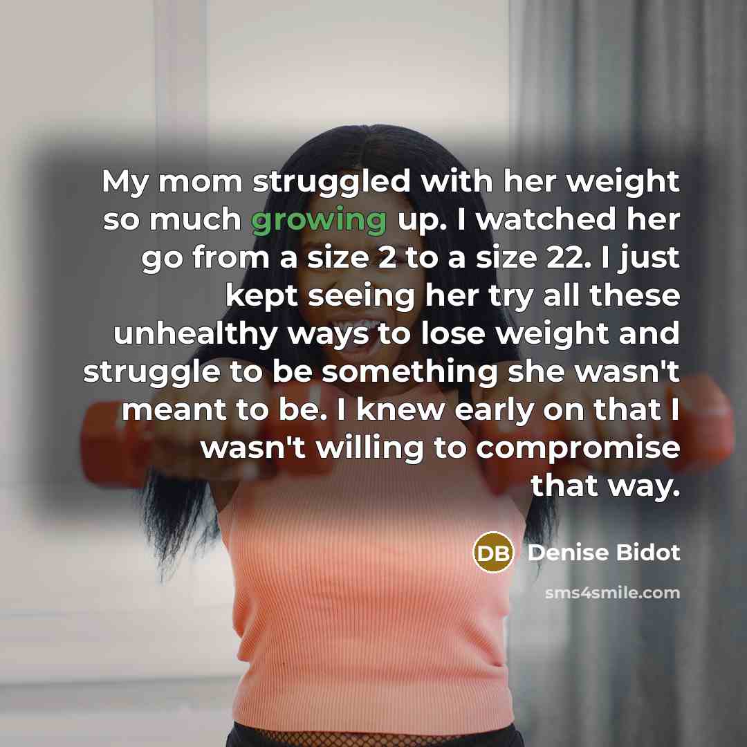 “My mom struggled with her weight so much growing up.…” quote by Denise Bidot