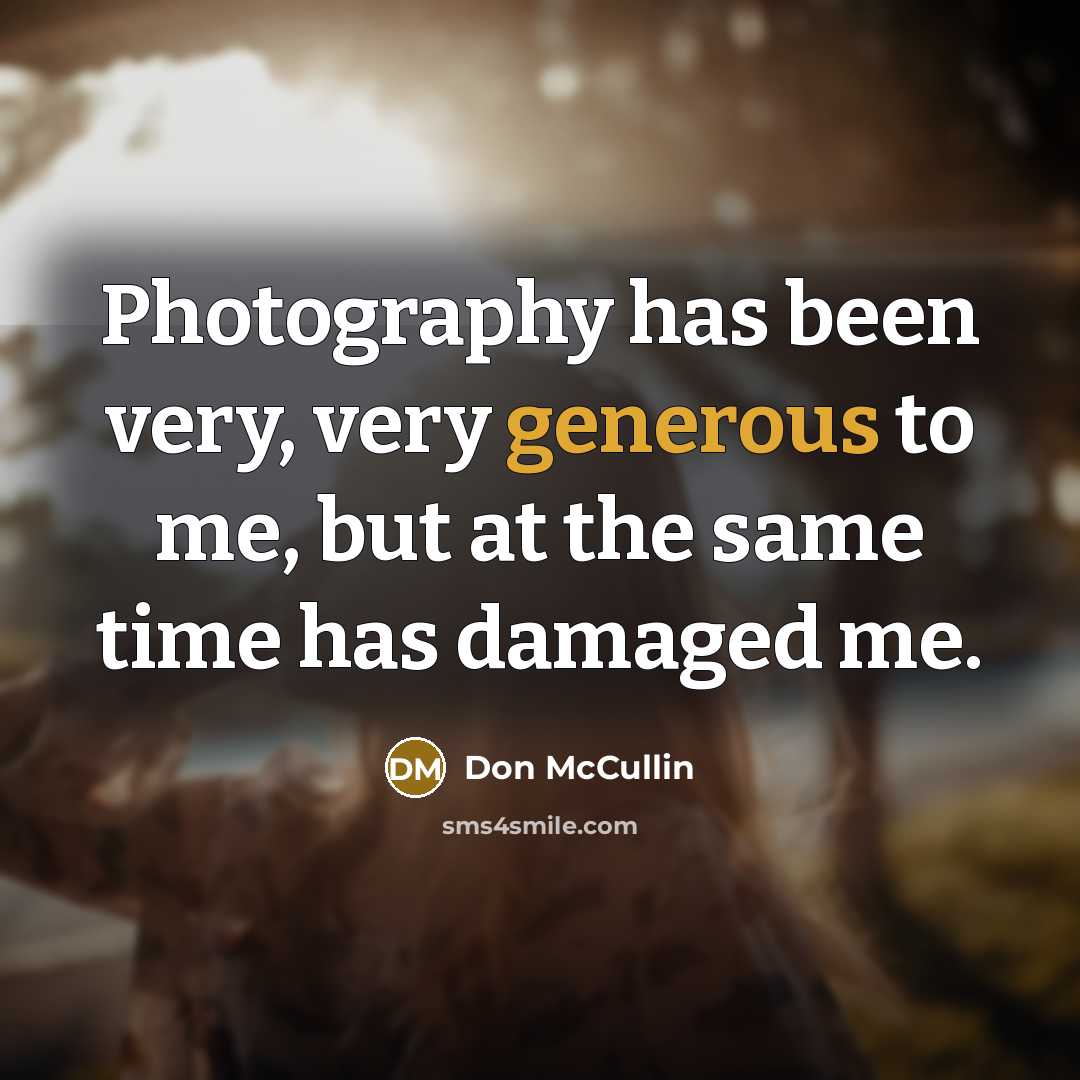 “Photography has been very, very generous to me, but at…” quote by Don McCullin