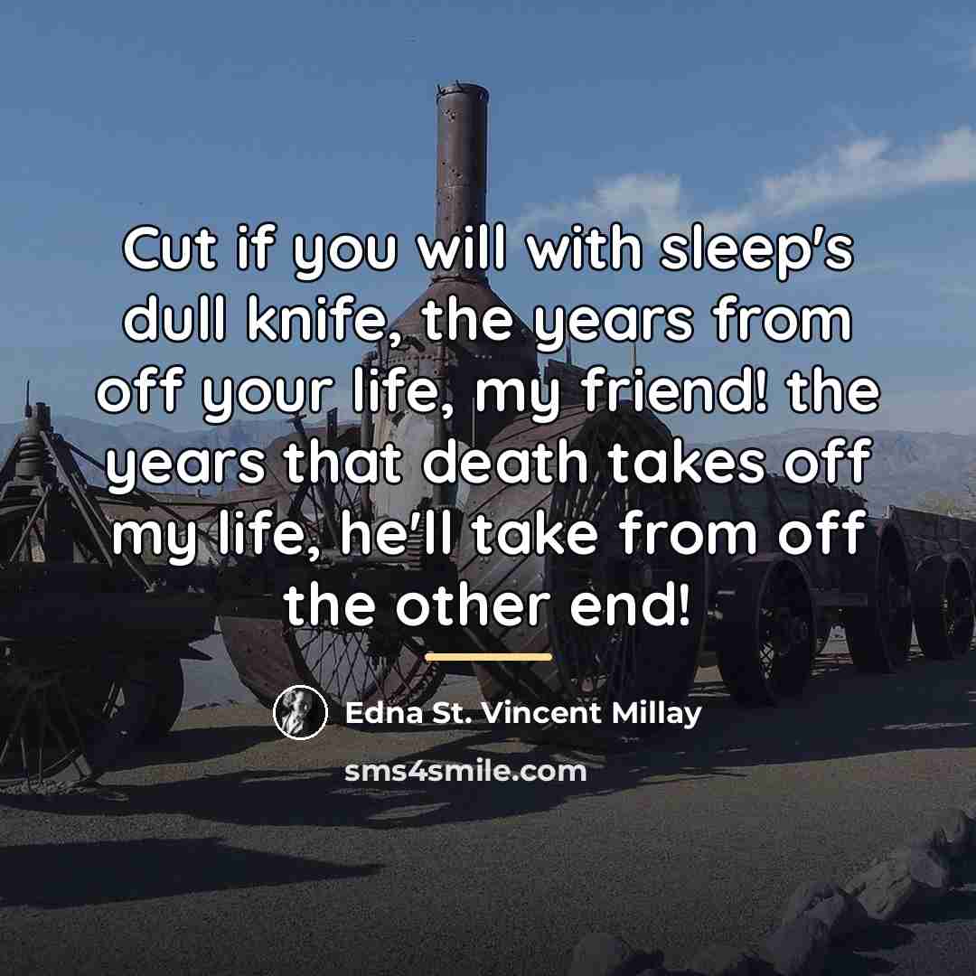 “Cut if you will with sleep's dull knife, the years…” quote by Edna St. Vincent Millay