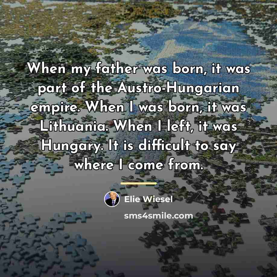 “When my father was born, it was part of the…” quote by Elie Wiesel