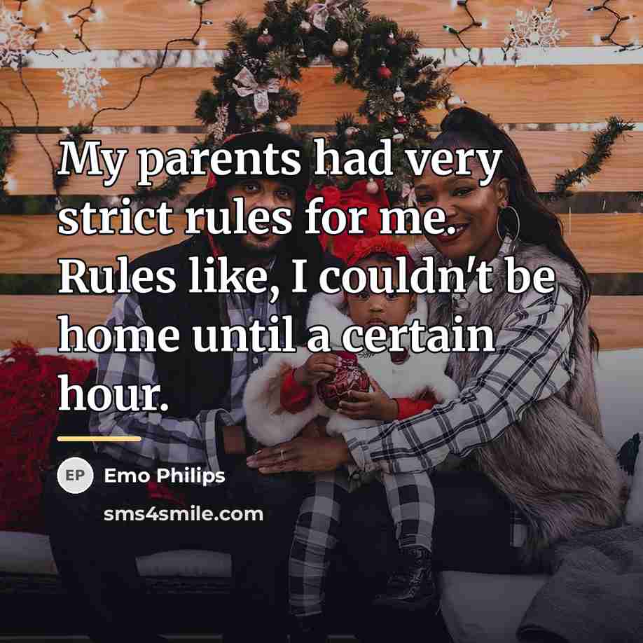 “My parents had very strict rules for me. Rules like,…” quote by Emo Philips