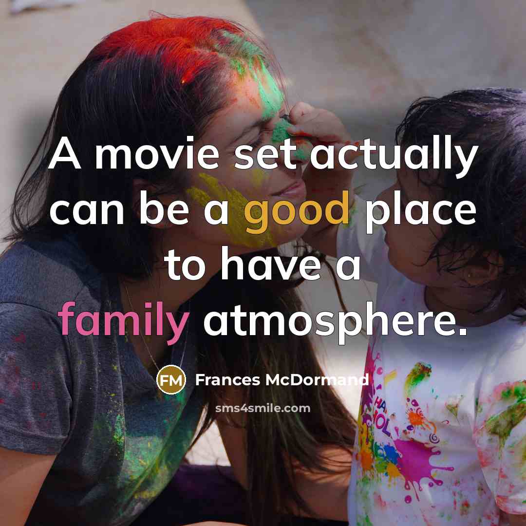 “A movie set actually can be a good place to…” quote by Frances McDormand
