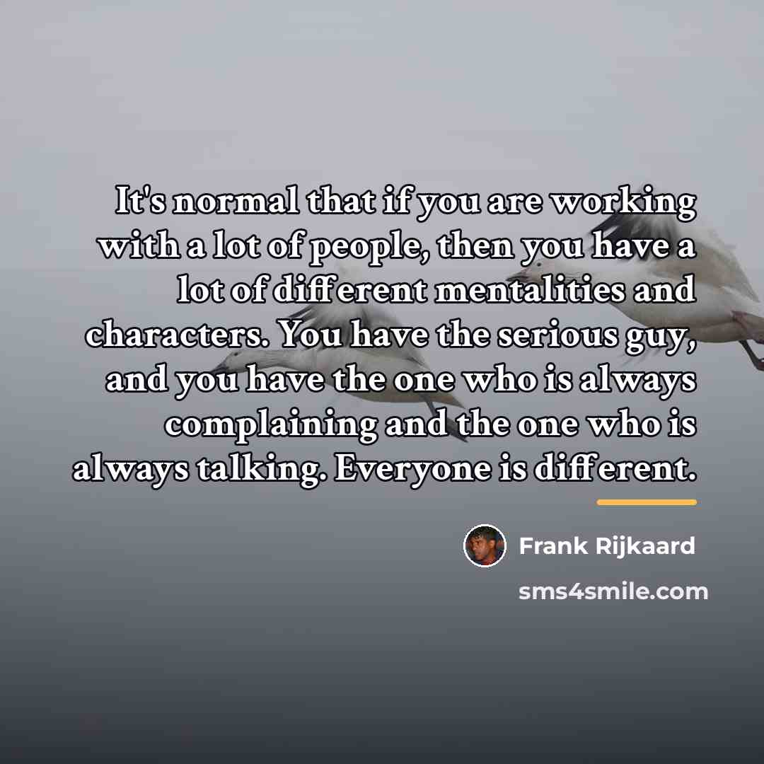 “It's normal that if you are working with a lot…” quote by Frank Rijkaard