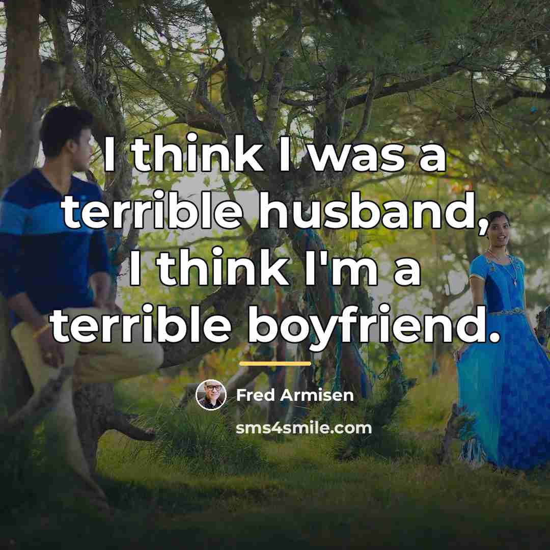 “I think I was a terrible husband, I think I'm…” quote by Fred Armisen