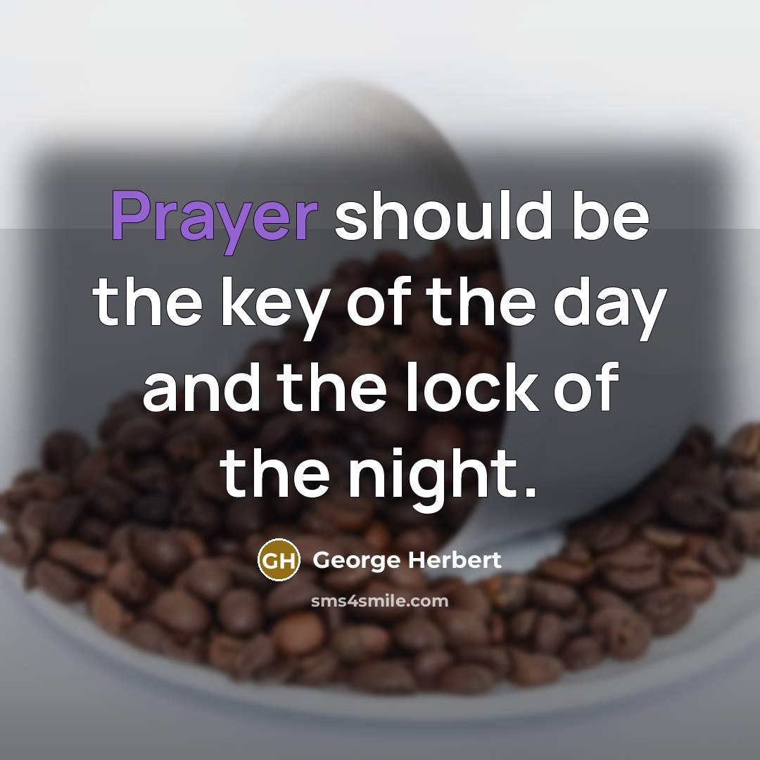 “Prayer should be the key of the day and the…” quote by George Herbert