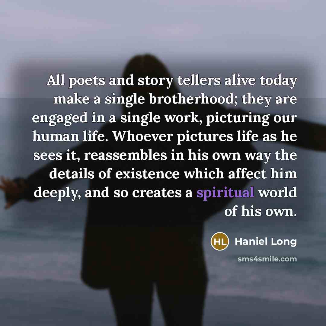 “All poets and story tellers alive today make a single…” quote by Haniel Long