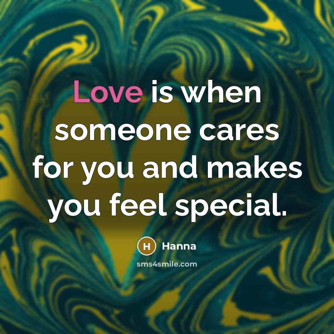 “Love is when someone cares for you and makes you…” quote by Hanna