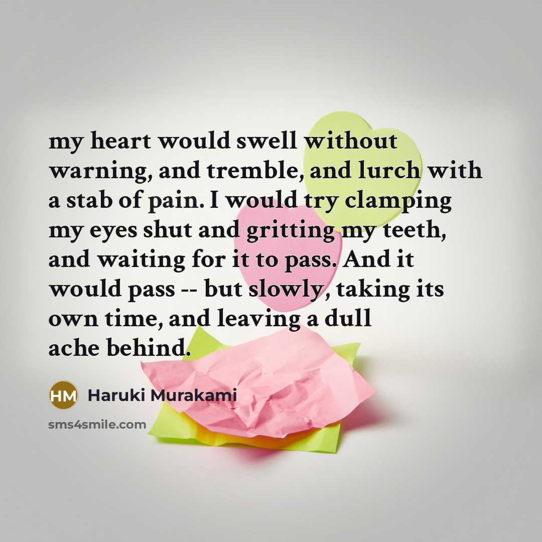 “my heart would swell without warning, and tremble, and lurch…” quote by Haruki Murakami