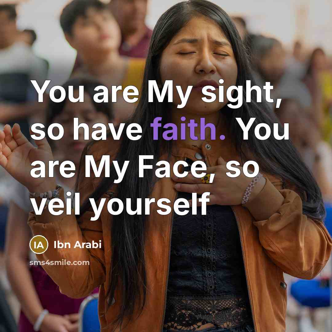 “You are My sight, so have faith. You are My…” quote by Ibn Arabi