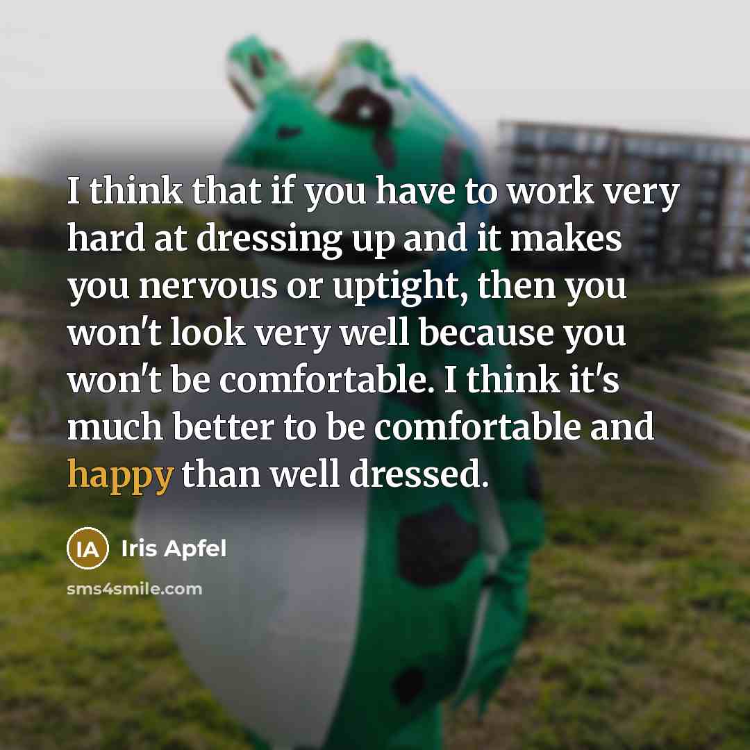 “I think that if you have to work very hard…” quote by Iris Apfel