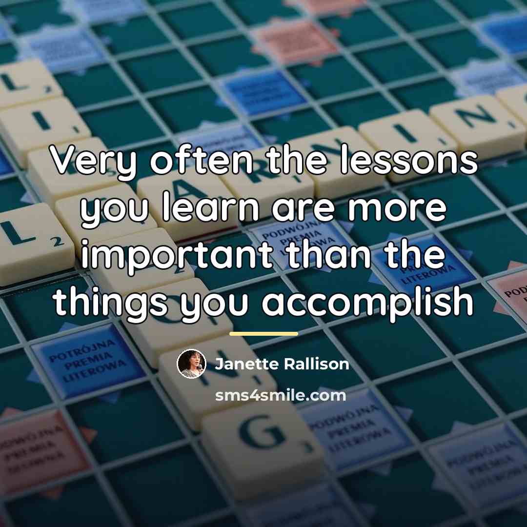 “Very often the lessons you learn are more important than…” quote by Janette Rallison
