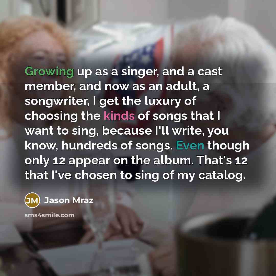 “Growing up as a singer, and a cast member, and…” quote by Jason Mraz