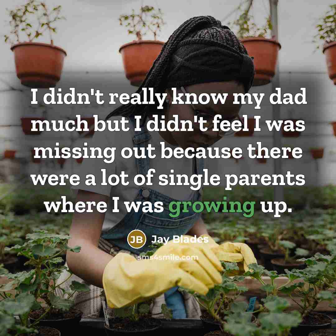 “I didn't really know my dad much but I didn't…” quote by Jay Blades