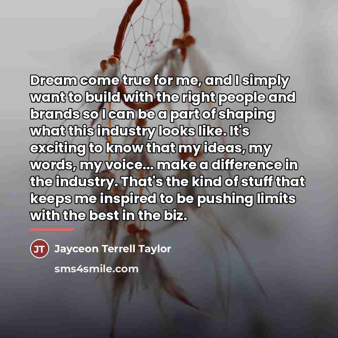 “Dream come true for me, and I simply want to…” quote by Jayceon Terrell Taylor