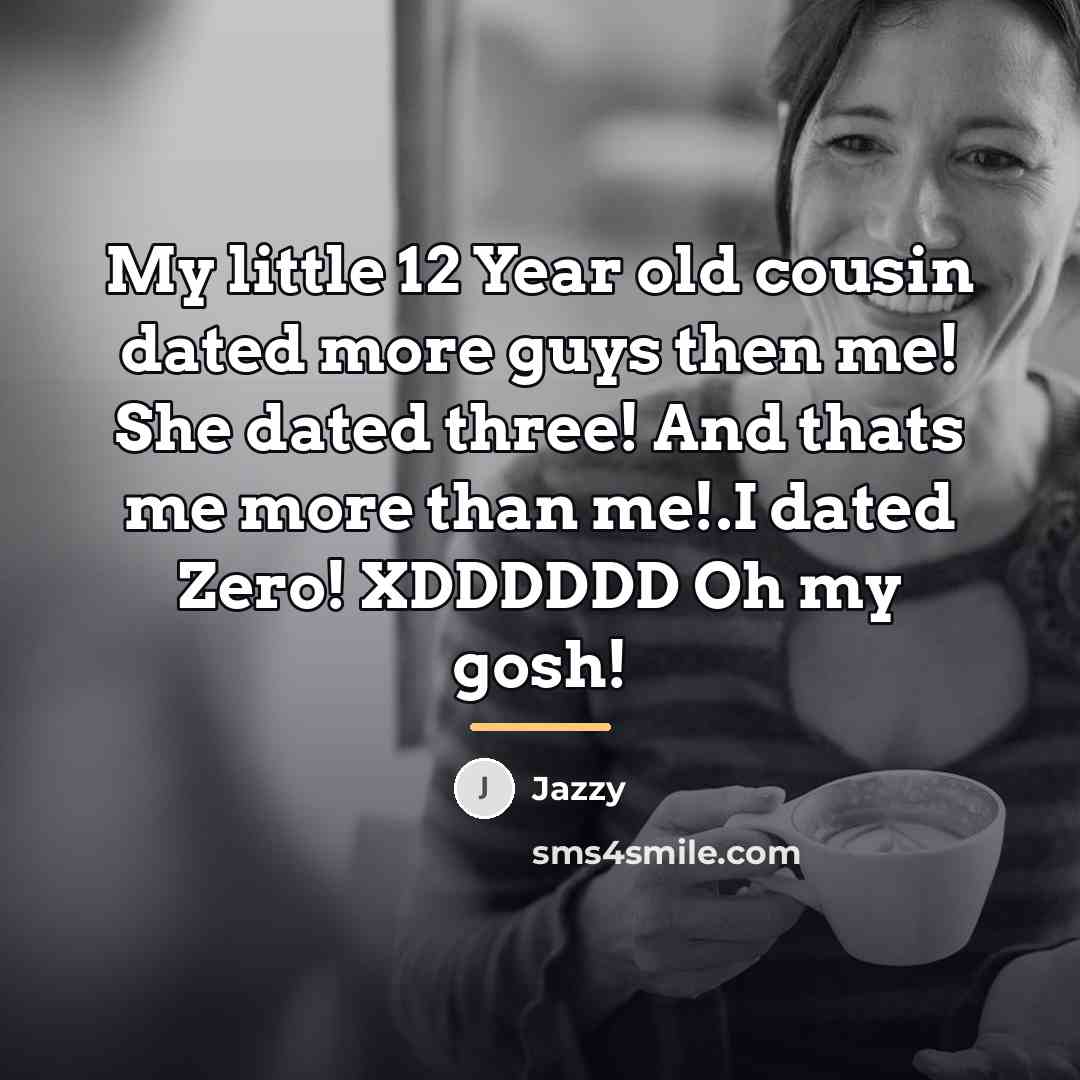 “My little 12 Year old cousin dated more guys then…” quote by Jazzy