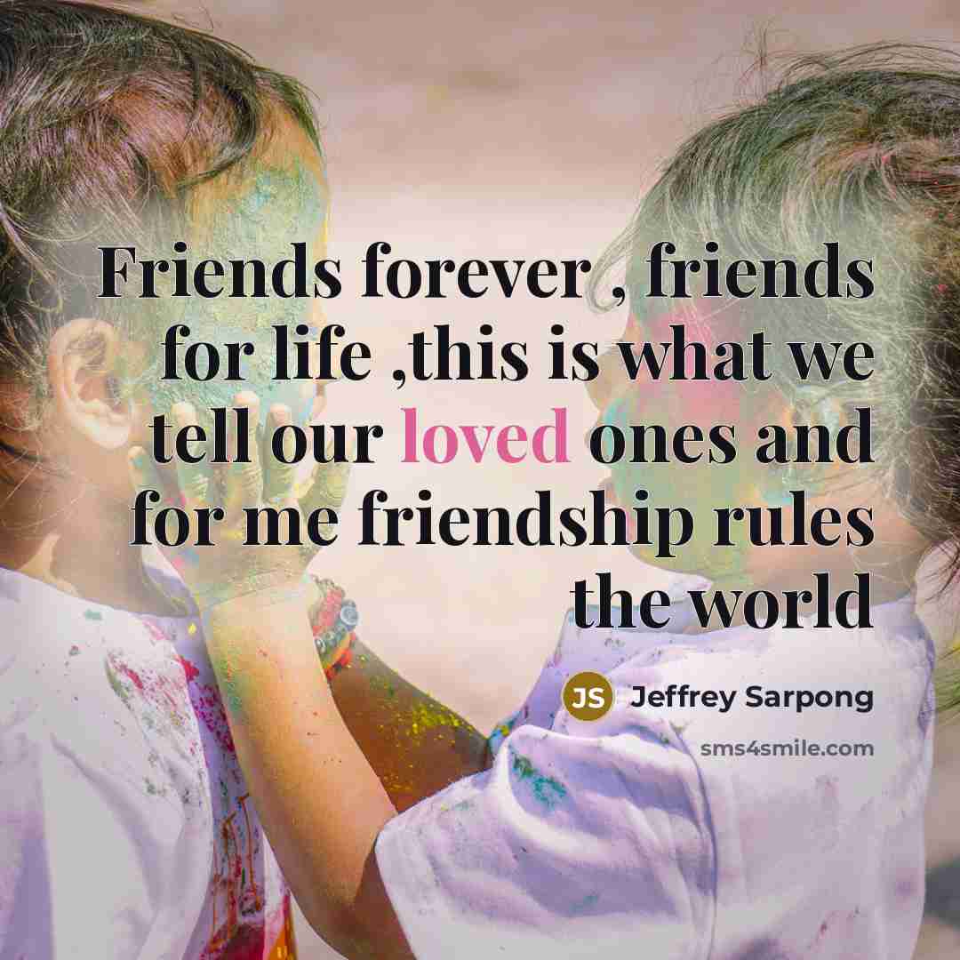 “Friends forever , friends for life ,this is what we…” quote by Jeffrey Sarpong