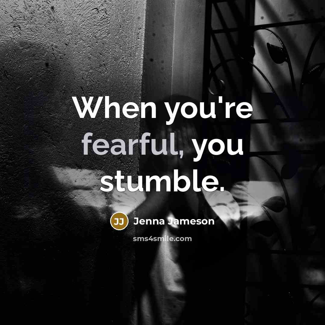 “When you're fearful, you stumble.…” quote by Jenna Jameson