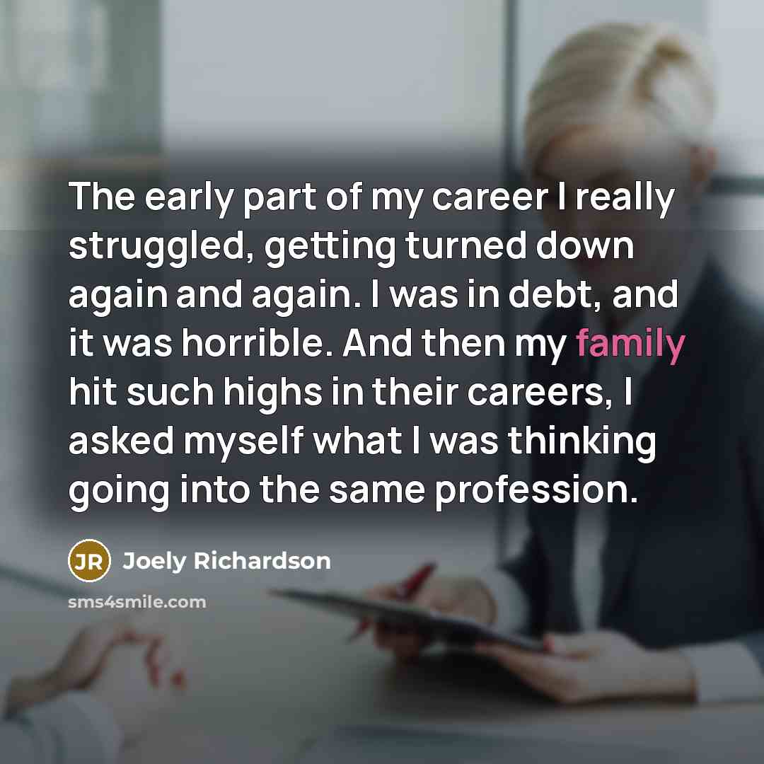 “The early part of my career I really struggled, getting…” quote by Joely Richardson