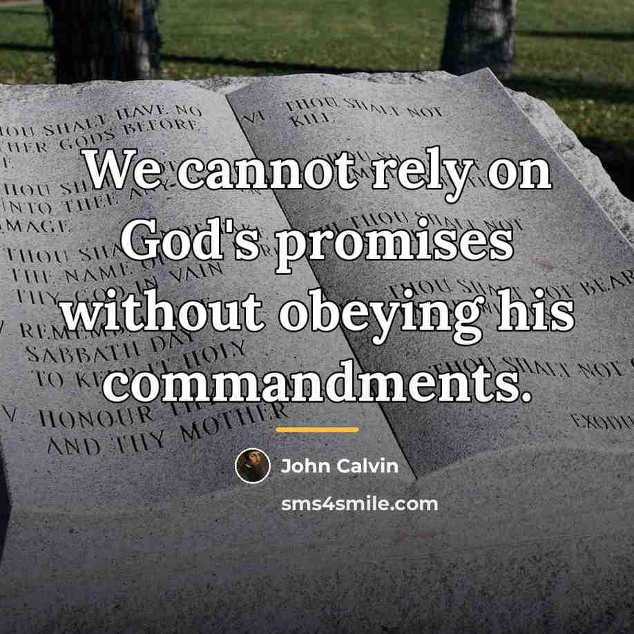 “We cannot rely on God's promises without obeying his commandments.…” quote by John Calvin