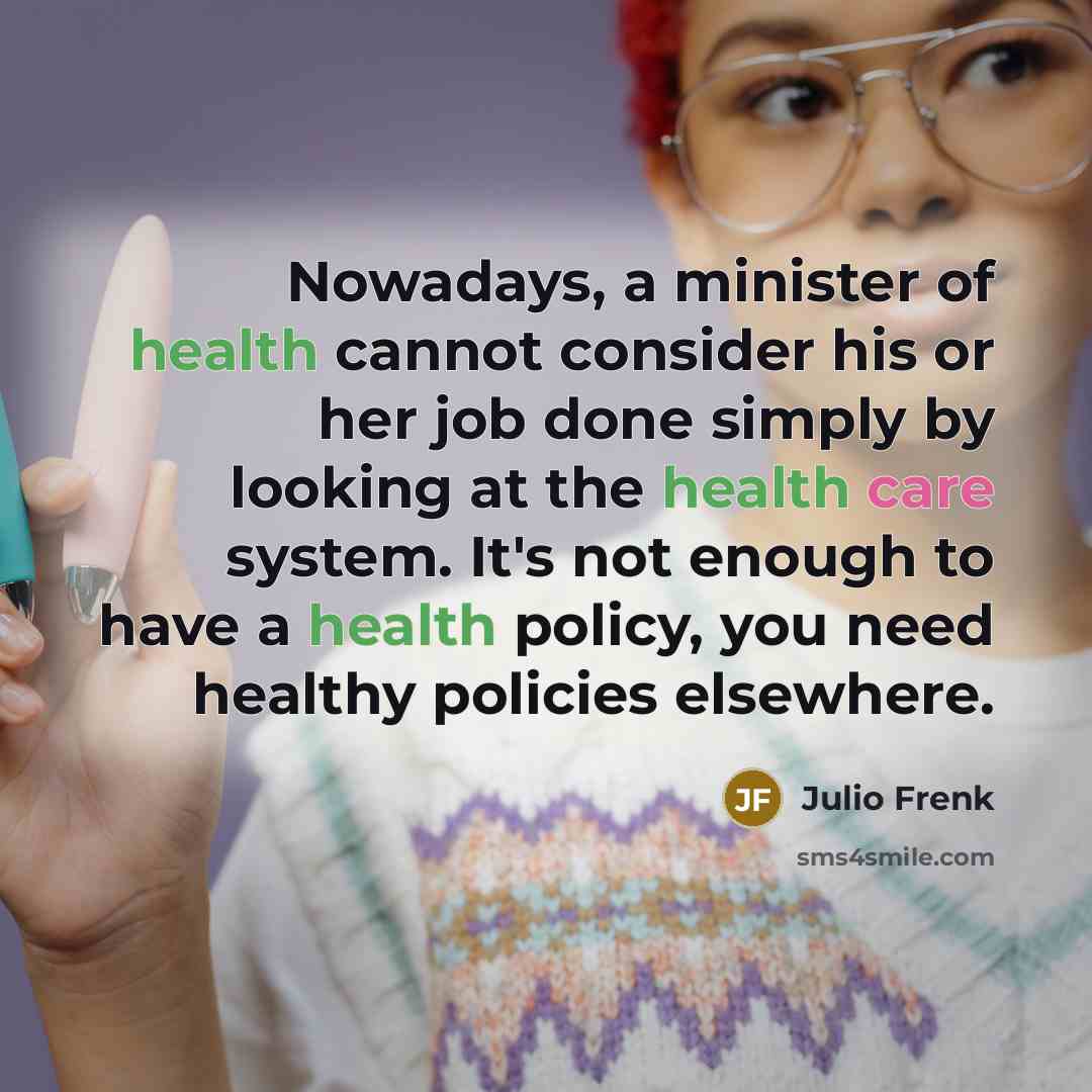 “Nowadays, a minister of health cannot consider his or her…” quote by Julio Frenk