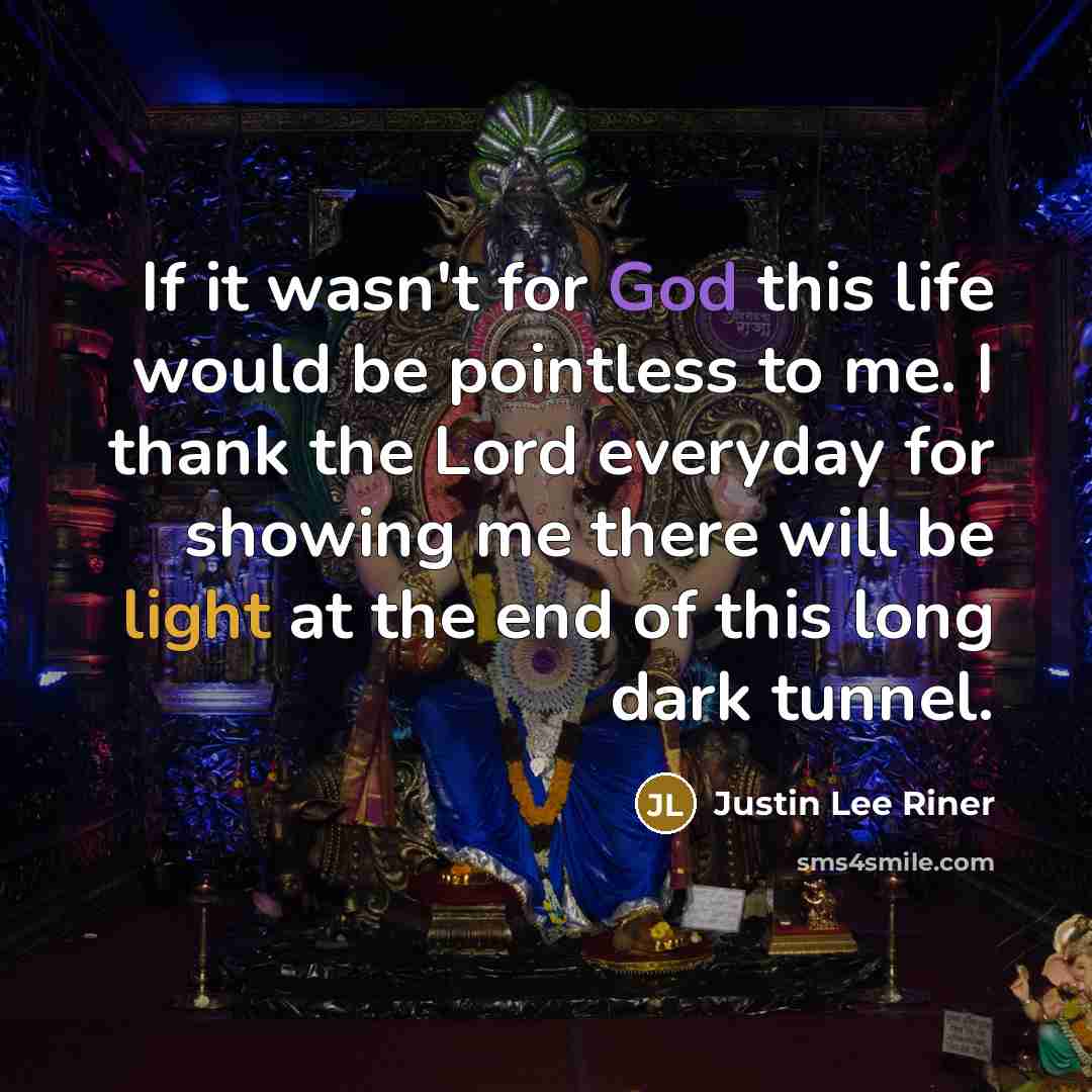 “If it wasn't for God this life would be pointless…” quote by Justin Lee Riner