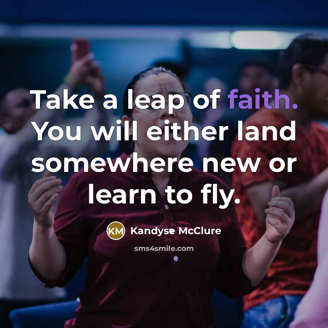 “Take a leap of faith. You will either land somewhere…” quote by Kandyse McClure