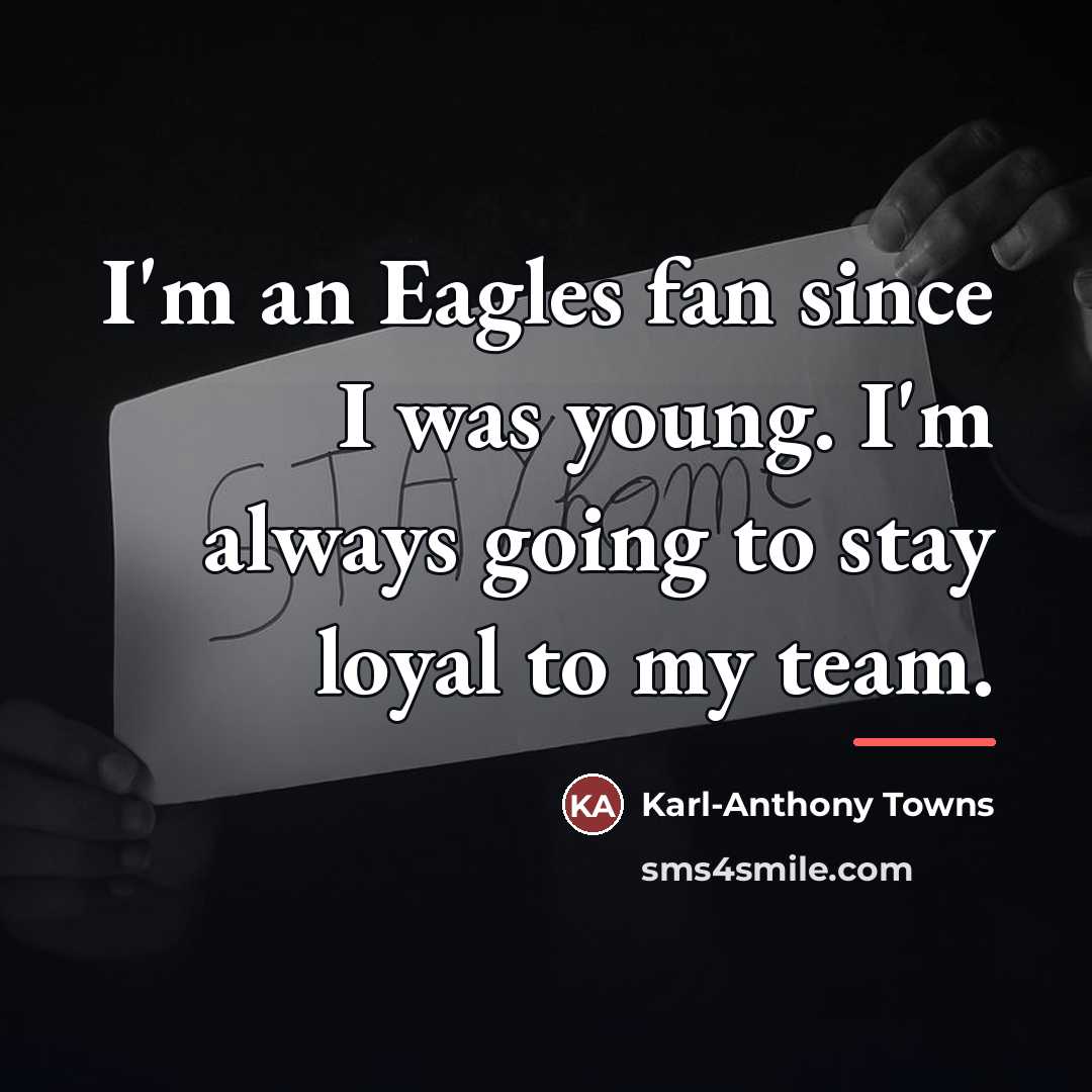 “I'm an Eagles fan since I was young. I'm always…” quote by Karl-Anthony Towns