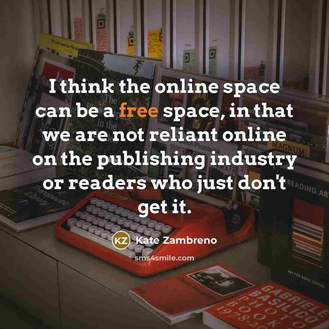 “I think the online space can be a free space,…” quote by Kate Zambreno
