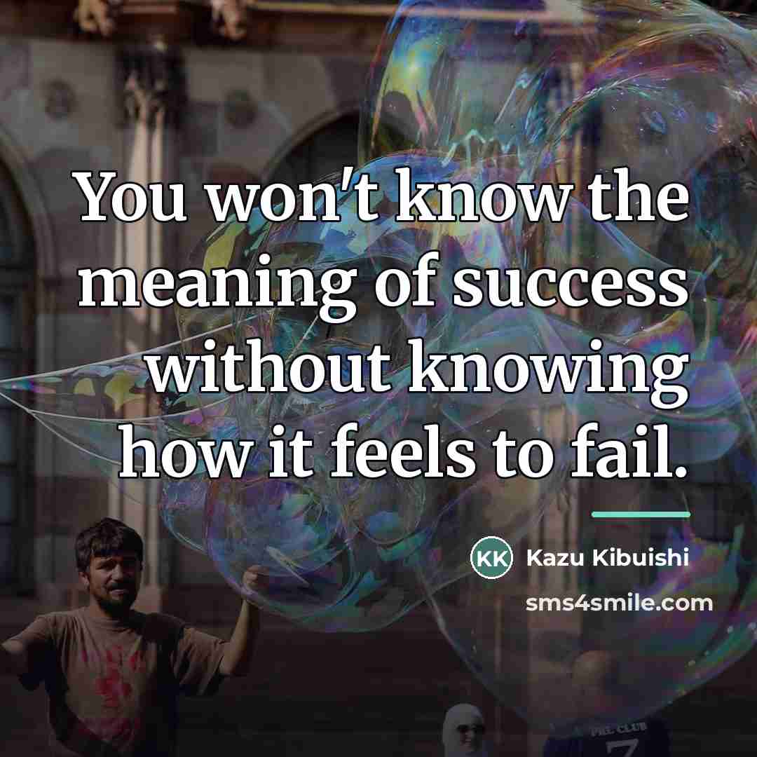 “You won't know the meaning of success without knowing how…” quote by Kazu Kibuishi