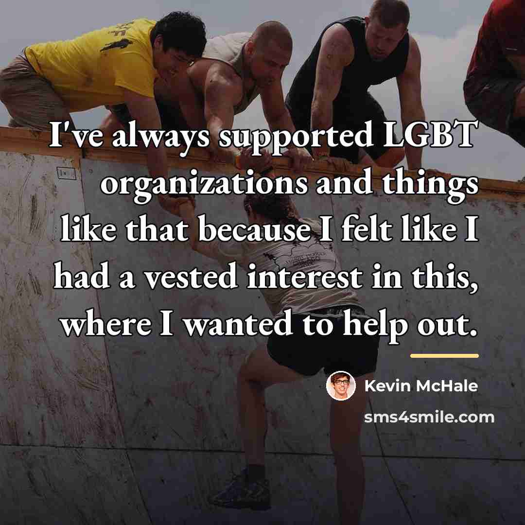 “I've always supported LGBT organizations and things like that because…” quote by Kevin McHale
