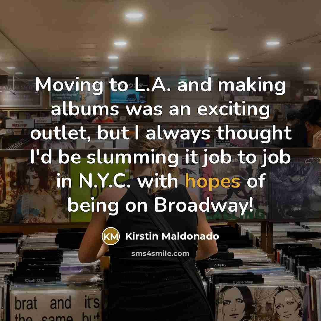 “Moving to L.A. and making albums was an exciting outlet,…” quote by Kirstin Maldonado
