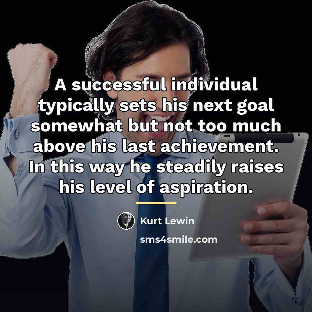“A successful individual typically sets his next goal somewhat but…” quote by Kurt Lewin