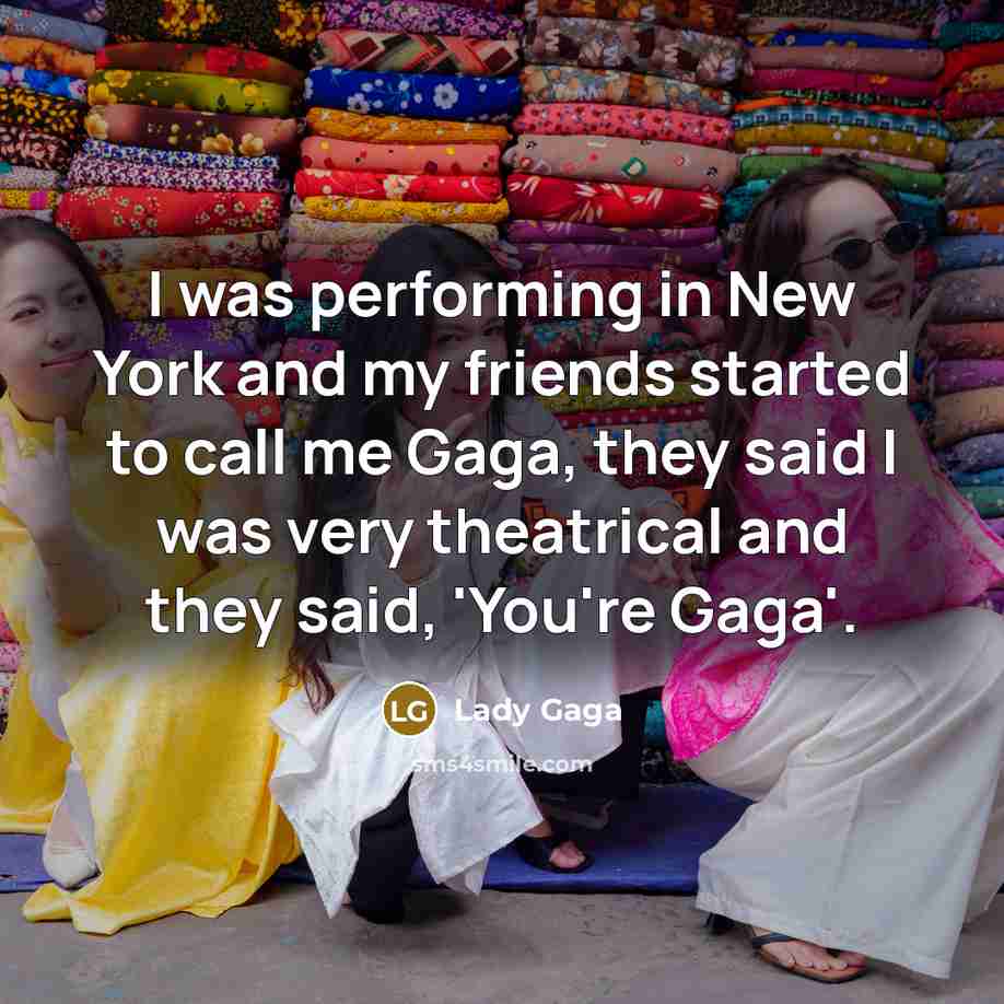 “I was performing in New York and my friends started…” quote by Lady Gaga