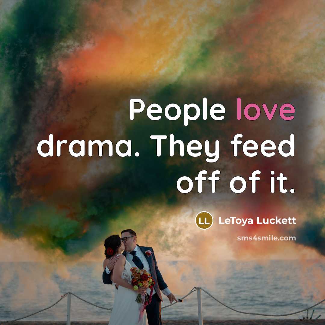 “People love drama. They feed off of it.…” quote by LeToya Luckett