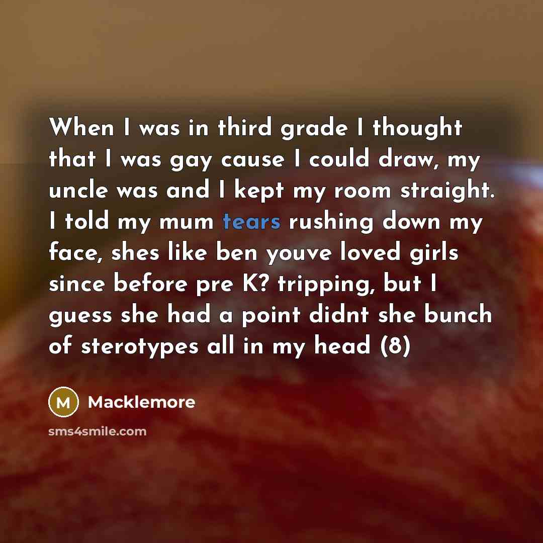 “When I was in third grade I thought that I…” quote by Macklemore
