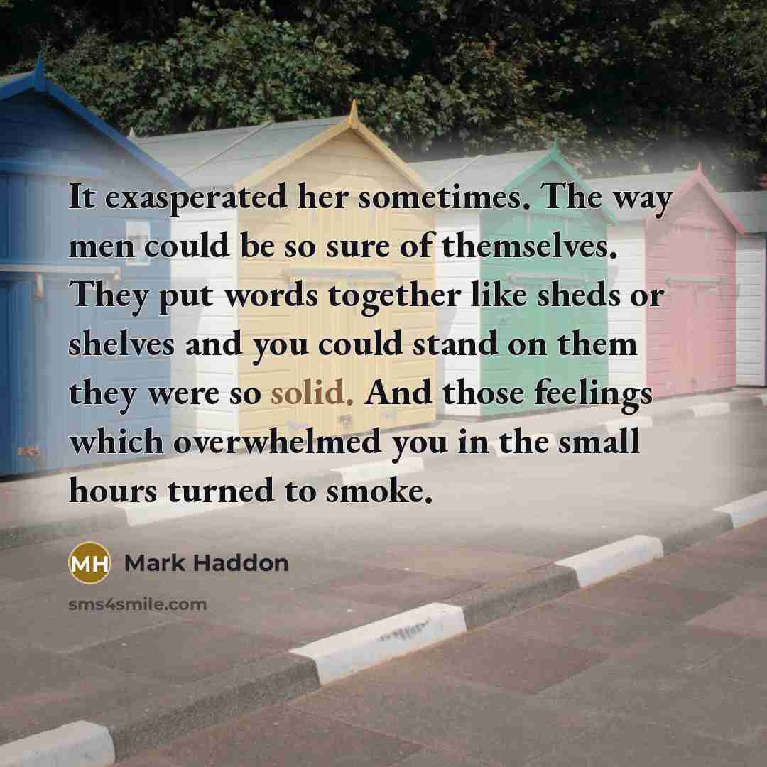 “It exasperated her sometimes. The way men could be so…” quote by Mark Haddon