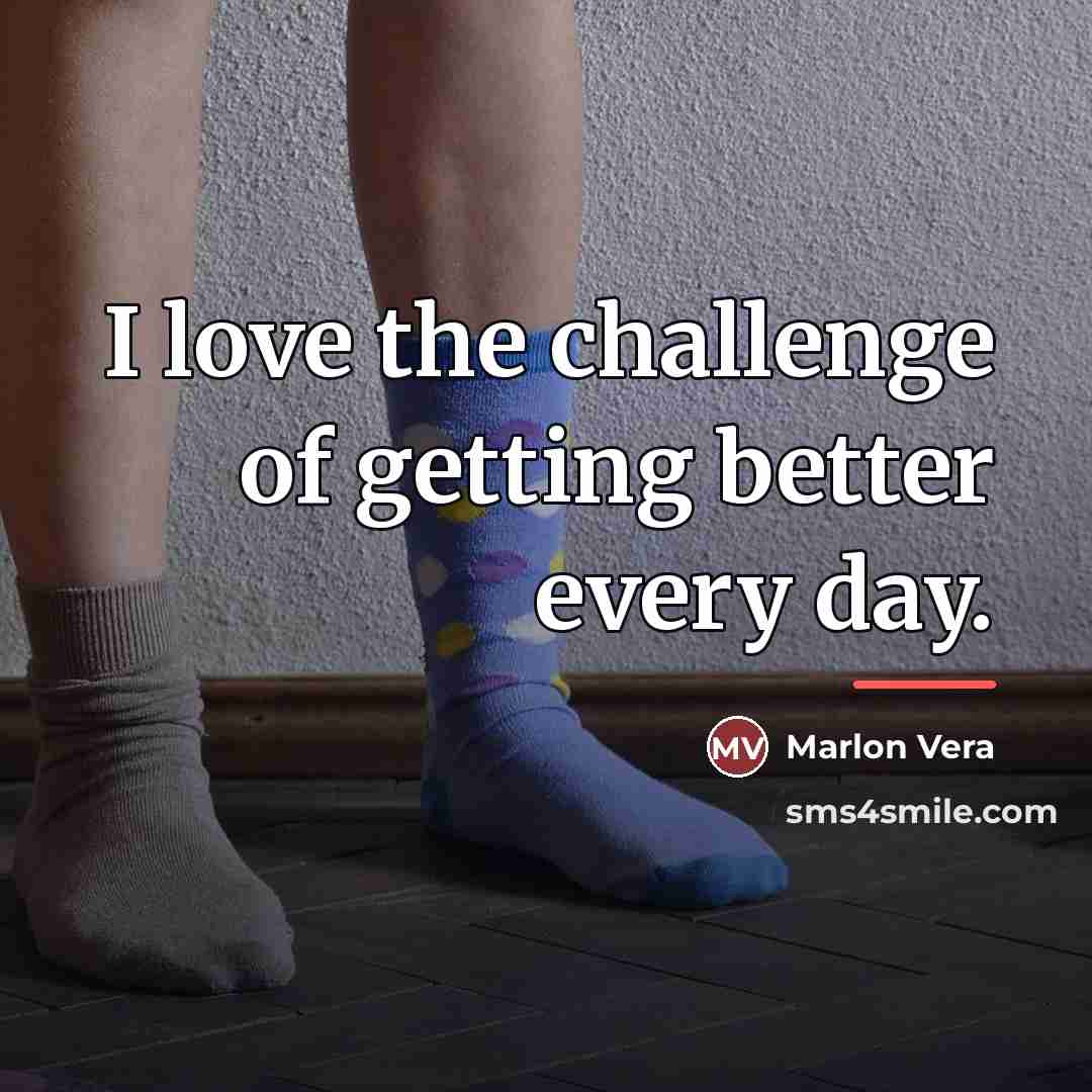 “I love the challenge of getting better every day.…” quote by Marlon Vera