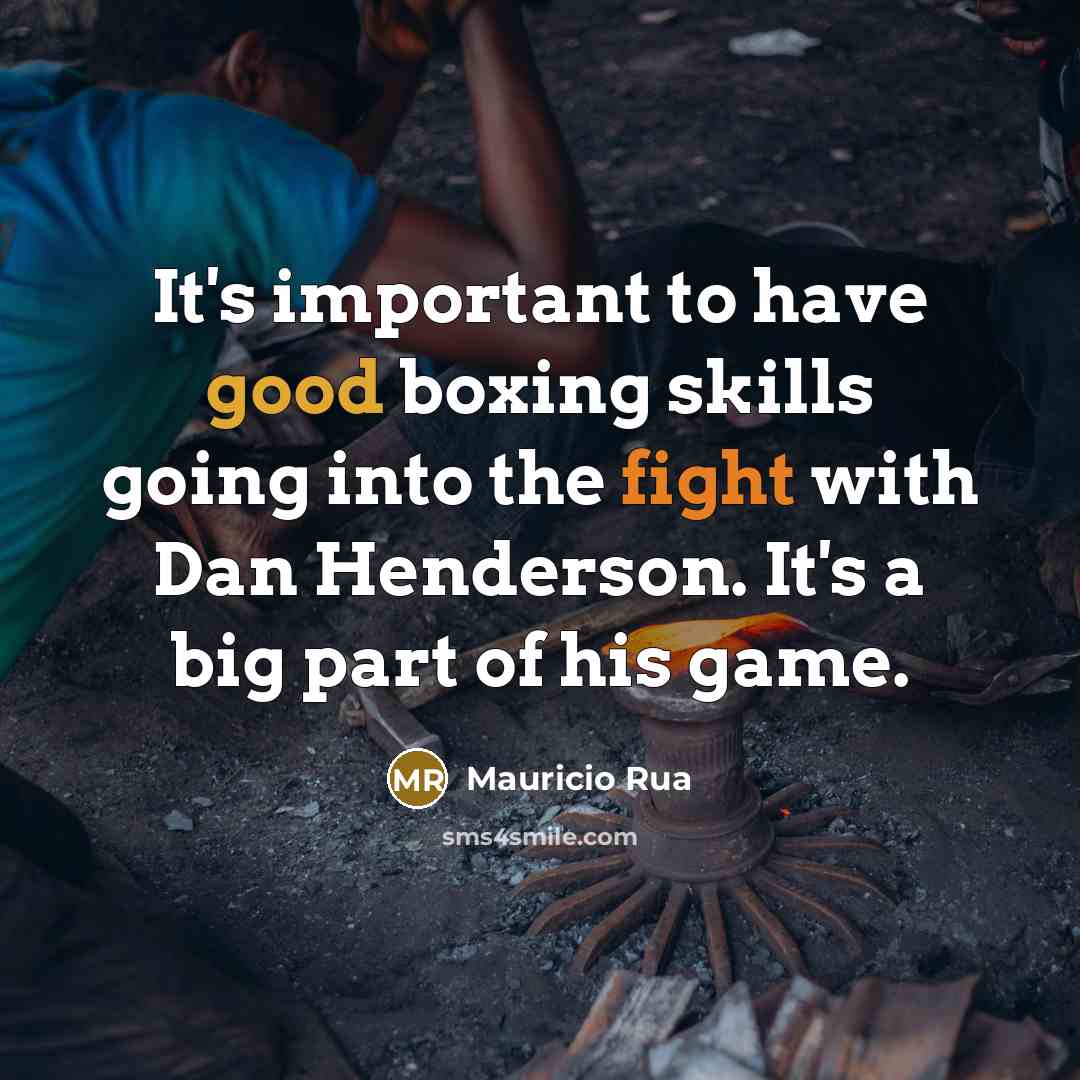 “It's important to have good boxing skills going into the…” quote by Mauricio Rua