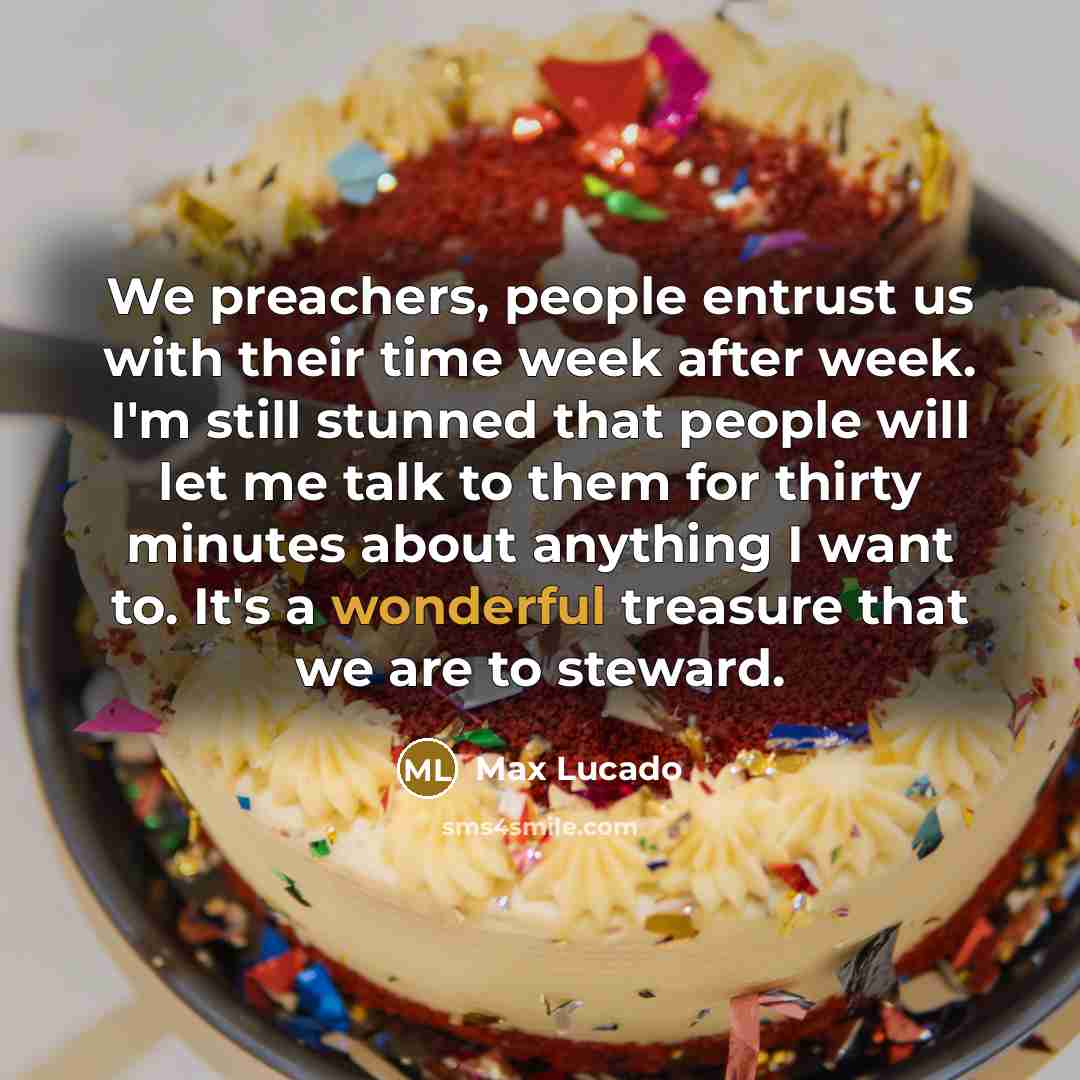 “We preachers, people entrust us with their time week after…” quote by Max Lucado