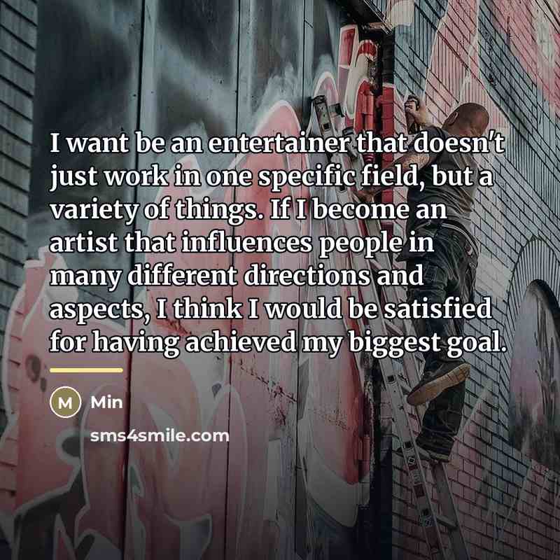 “I want be an entertainer that doesn't just work in…” quote by Min