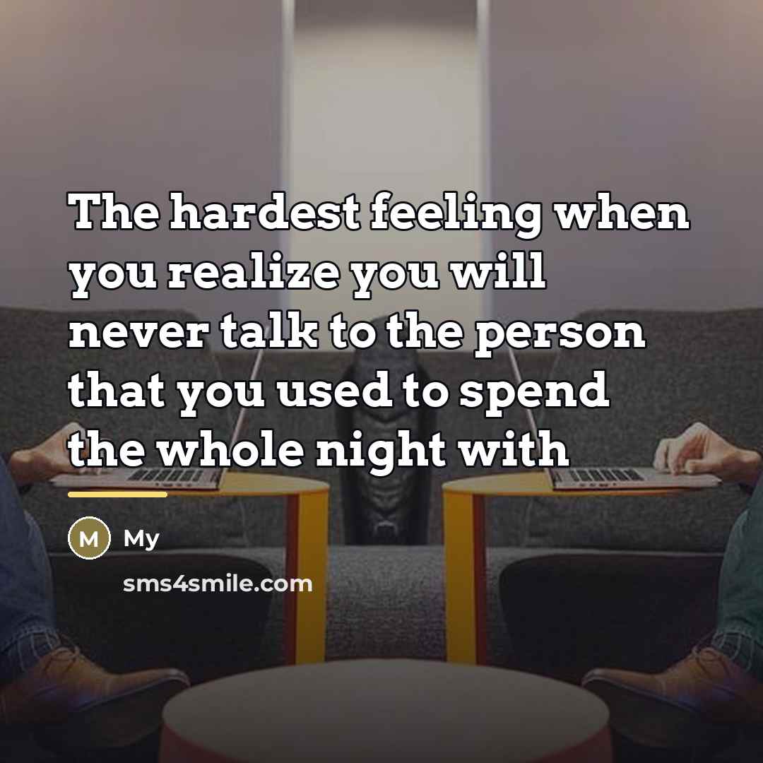 “The hardest feeling when you realize you will never talk…” quote by My