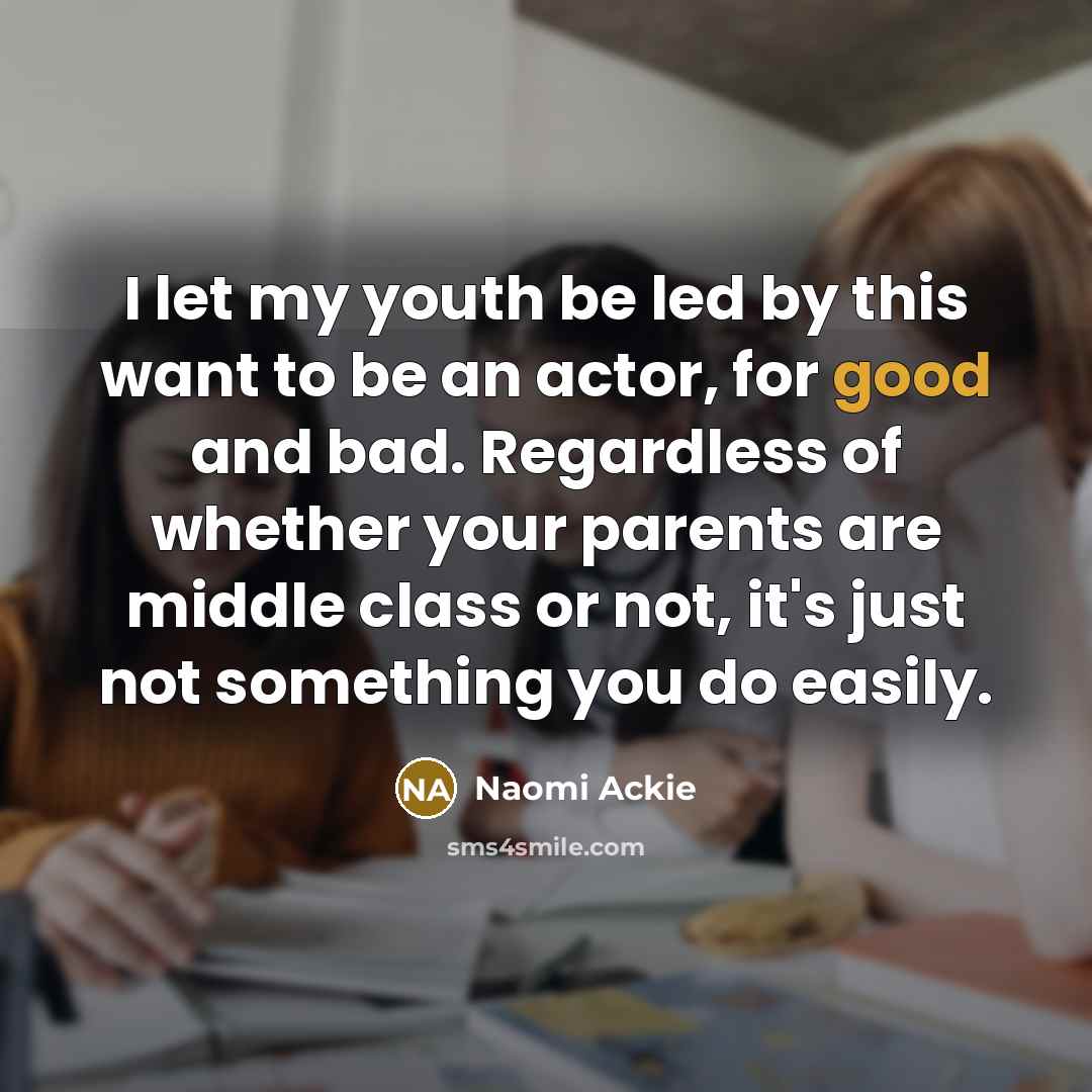 “I let my youth be led by this want to…” quote by Naomi Ackie