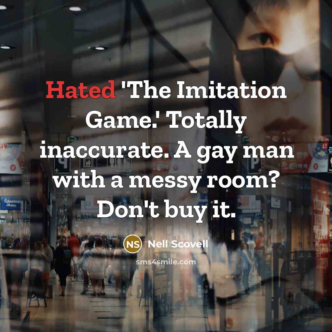 “Hated 'The Imitation Game.' Totally inaccurate. A gay man with…” quote by Nell Scovell