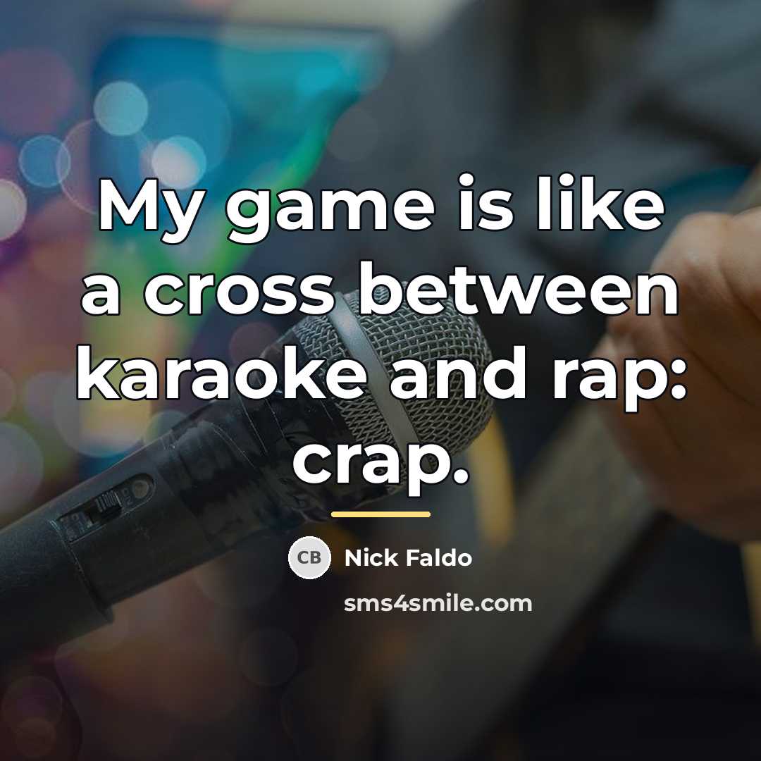 “My game is like a cross between karaoke and rap:…” quote by Nick Faldo