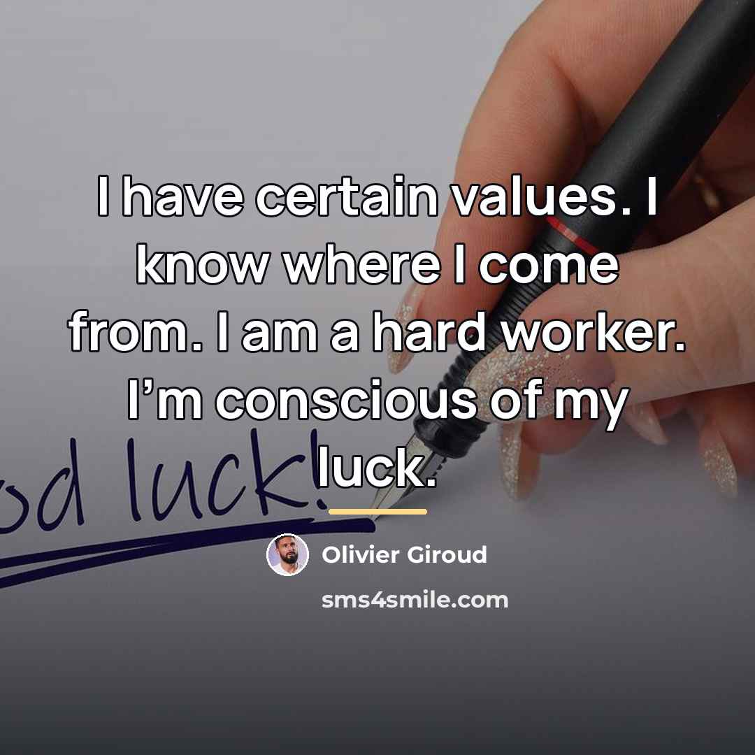 “I have certain values. I know where I come from.…” quote by Olivier Giroud
