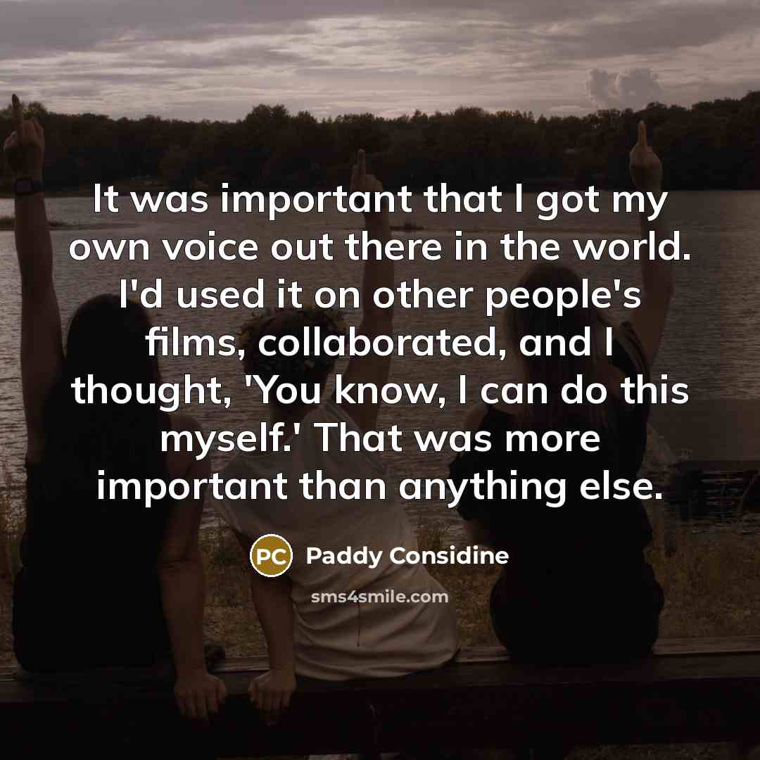 “It was important that I got my own voice out…” quote by Paddy Considine