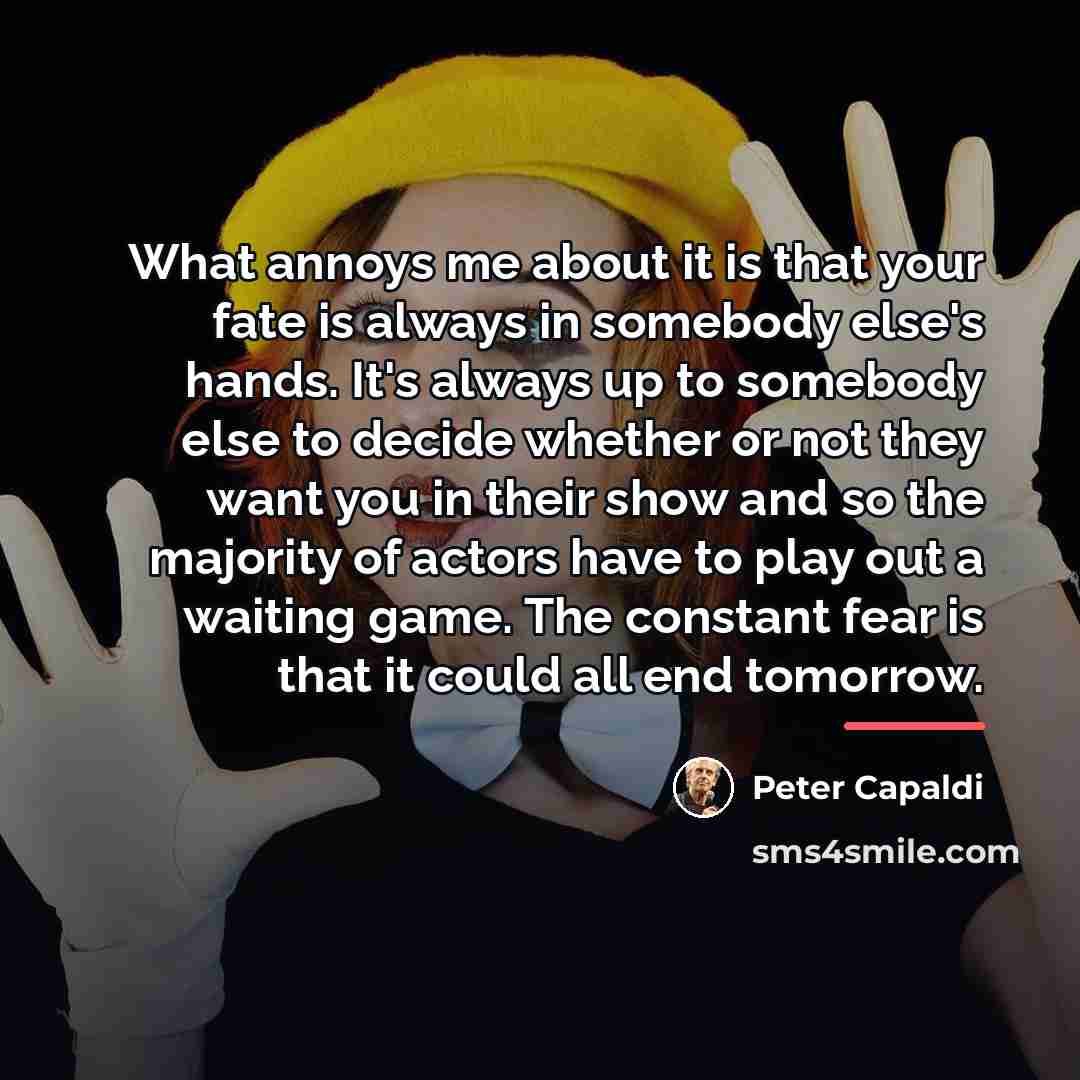 “What annoys me about it is that your fate is…” quote by Peter Capaldi