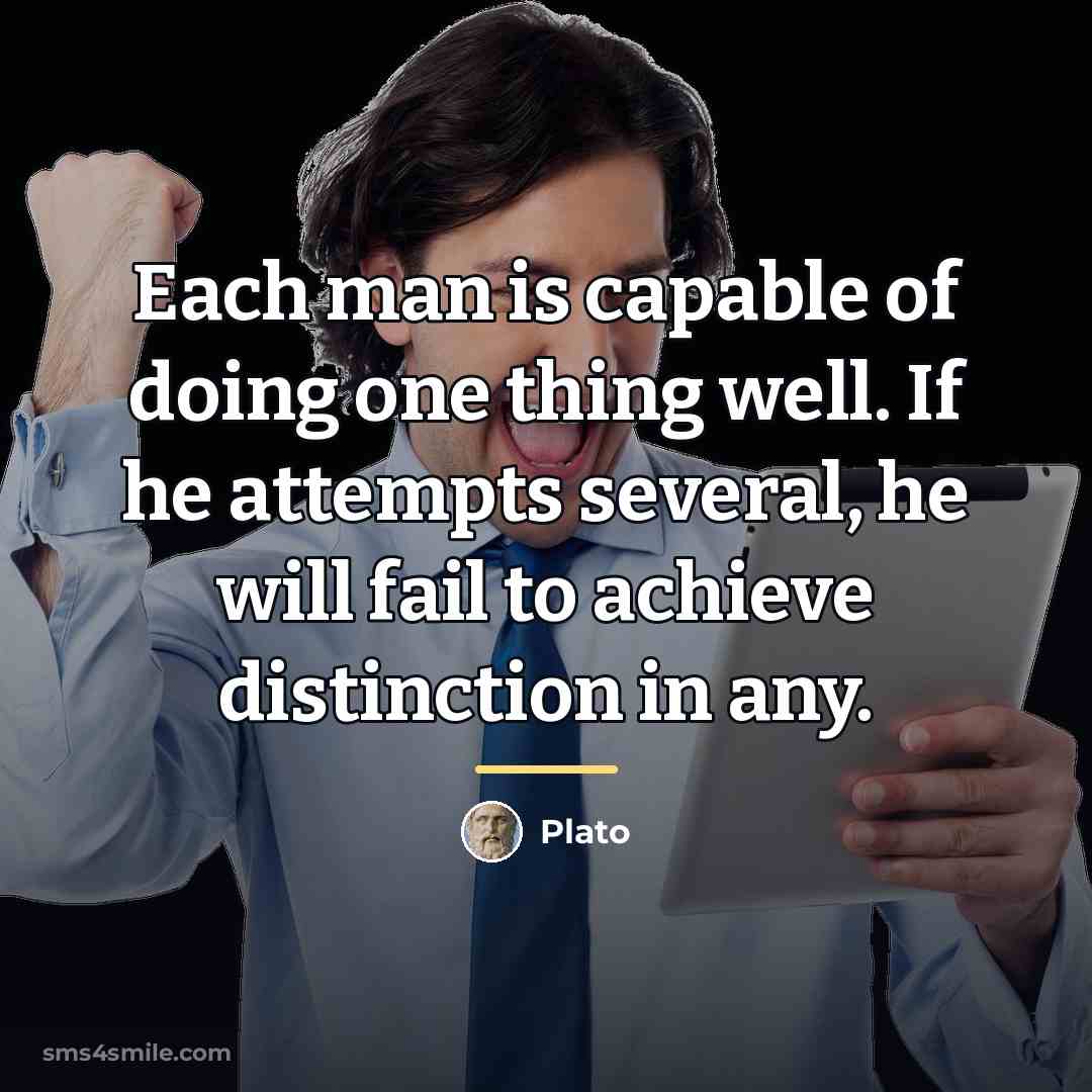 “Each man is capable of doing one thing well. If…” quote by Plato