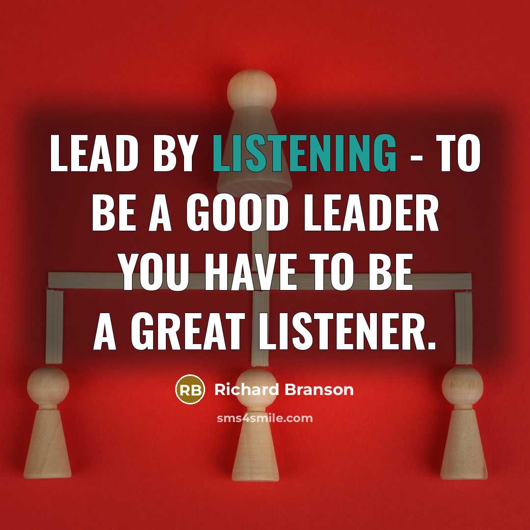 “Lead by listening - to be a good leader you…” quote by Richard Branson